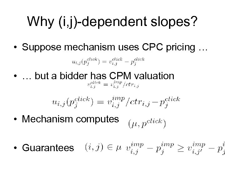 Why (i, j)-dependent slopes? • Suppose mechanism uses CPC pricing … • … but