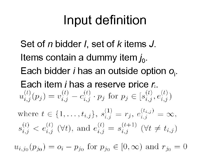 Input definition Set of n bidder I, set of k items J. Items contain