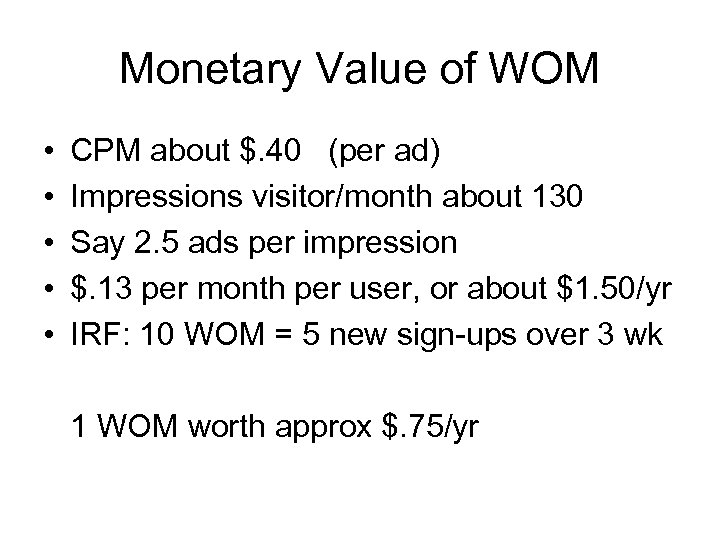 Monetary Value of WOM • • • CPM about $. 40 (per ad) Impressions
