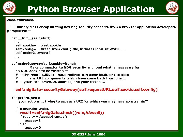 Python Browser Application class Your. Class: ''' Dummy class encapsulating key ndg security concepts