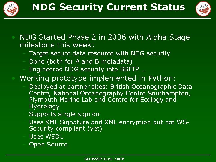 NDG Security Current Status • NDG Started Phase 2 in 2006 with Alpha Stage