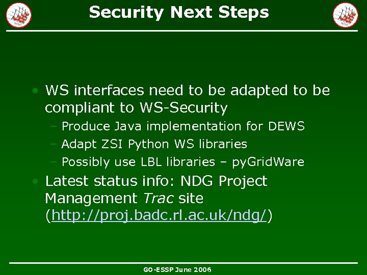 Security Next Steps • WS interfaces need to be adapted to be compliant to