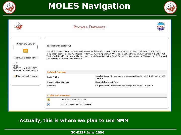 MOLES Navigation Actually, this is where we plan to use NMM GO-ESSP June 2006