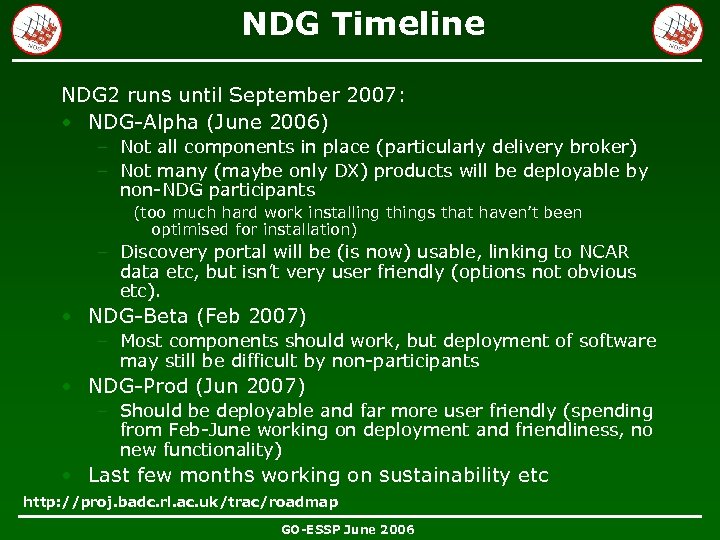 NDG Timeline NDG 2 runs until September 2007: • NDG-Alpha (June 2006) – Not