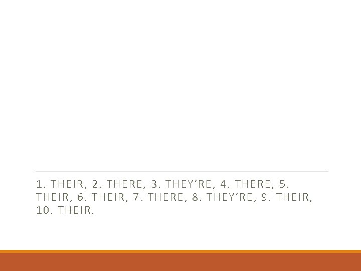 1. THEIR, 2. THERE, 3. THEY’RE, 4. THERE, 5. THEIR, 6. THEIR, 7. THERE,