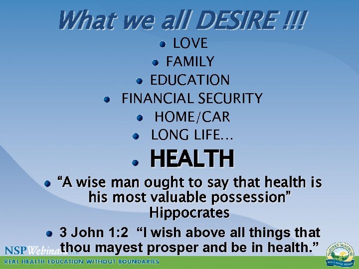 What we all DESIRE !!! LOVE FAMILY EDUCATION FINANCIAL SECURITY HOME/CAR LONG LIFE… HEALTH