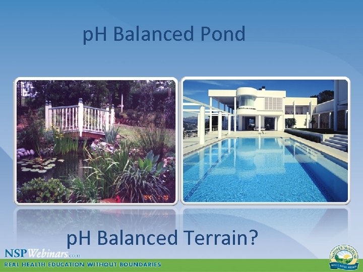  p. H Balanced Pond p. H Balanced Terrain? 