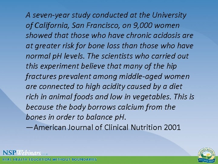 A seven-year study conducted at the University of California, San Francisco, on 9, 000