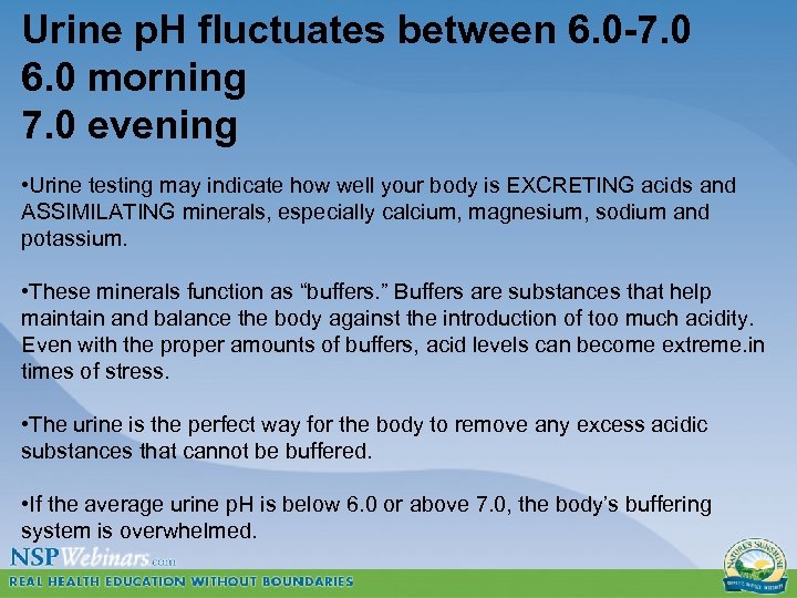 Urine p. H fluctuates between 6. 0 -7. 0 6. 0 morning 7. 0