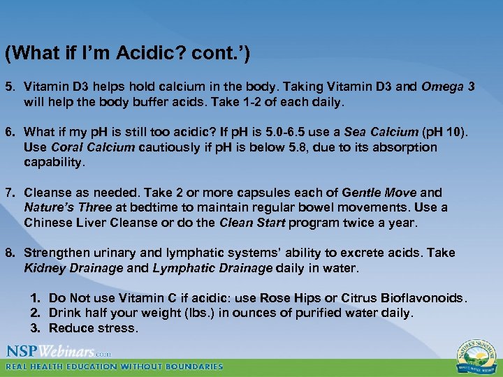 (What if I’m Acidic? cont. ’) 5. Vitamin D 3 helps hold calcium in