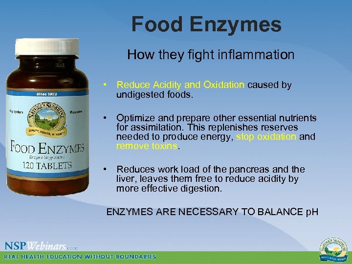 Food Enzymes How they fight inflammation • Reduce Acidity and Oxidation caused by undigested