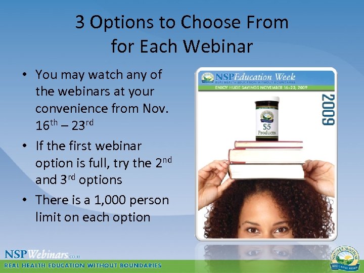 3 Options to Choose From for Each Webinar • You may watch any of