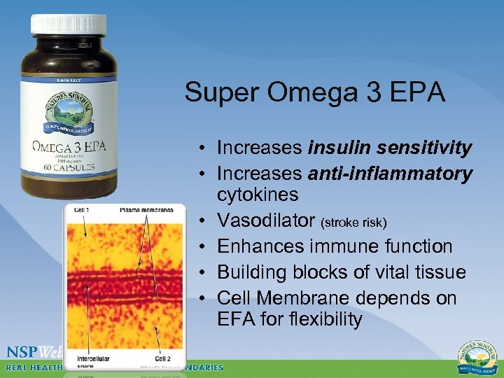 Super Omega 3 EPA • Increases insulin sensitivity • Increases anti-inflammatory cytokines • Vasodilator