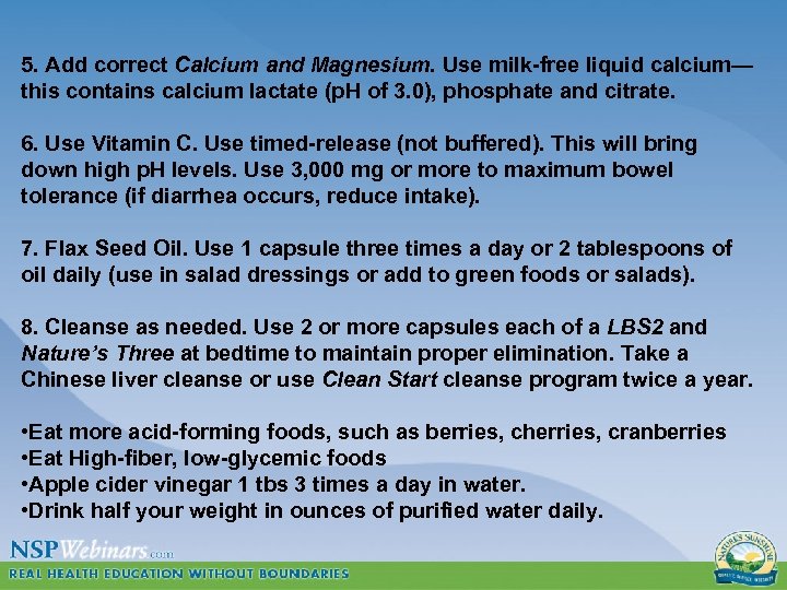 5. Add correct Calcium and Magnesium. Use milk-free liquid calcium— this contains calcium lactate