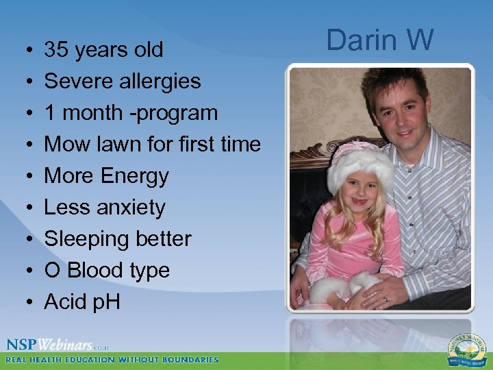  • • • 35 years old Severe allergies 1 month -program Mow lawn