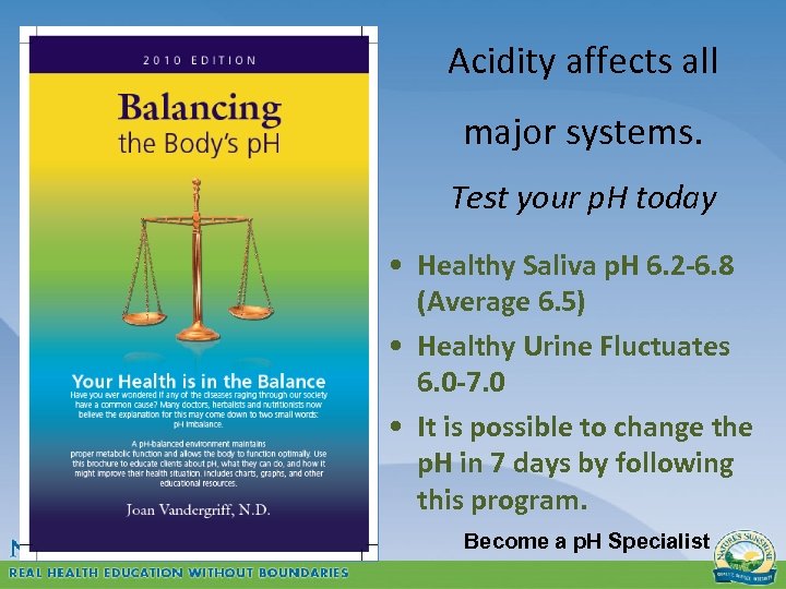 Acidity affects all major systems. Test your p. H today • Healthy Saliva p.