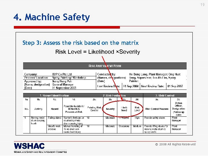 19 4. Machine Safety Step 3: Assess the risk based on the matrix Risk
