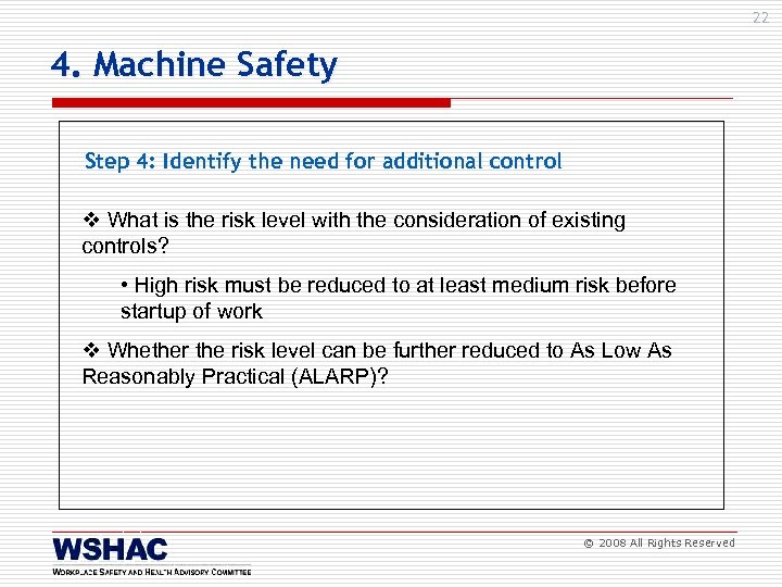 22 4. Machine Safety Step 4: Identify the need for additional control v What