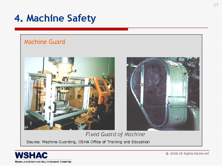 27 4. Machine Safety Machine Guard Fixed Guard of Machine Source: Machine Guarding, OSHA