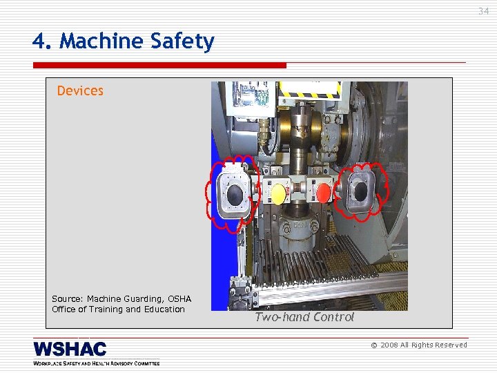 34 4. Machine Safety Devices Source: Machine Guarding, OSHA Office of Training and Education