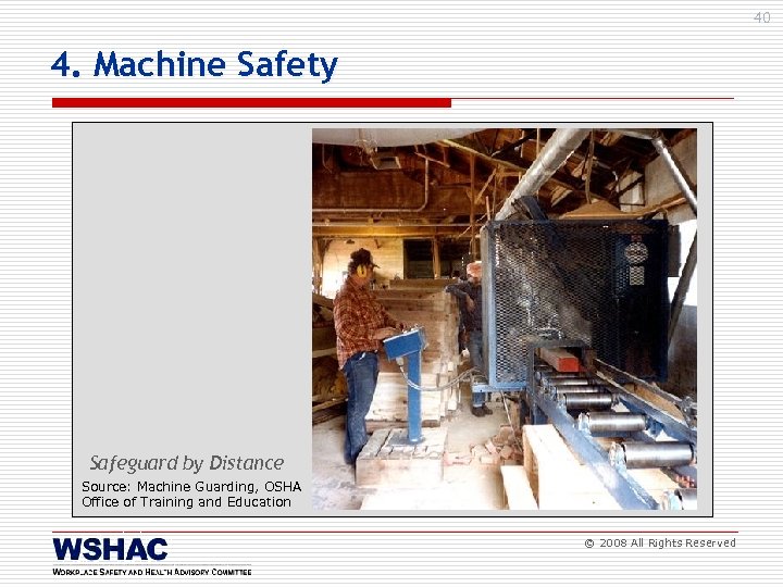 40 4. Machine Safety Safeguard by Distance Source: Machine Guarding, OSHA Office of Training
