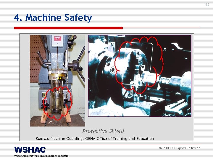 42 4. Machine Safety Protective Shield Source: Machine Guarding, OSHA Office of Training and