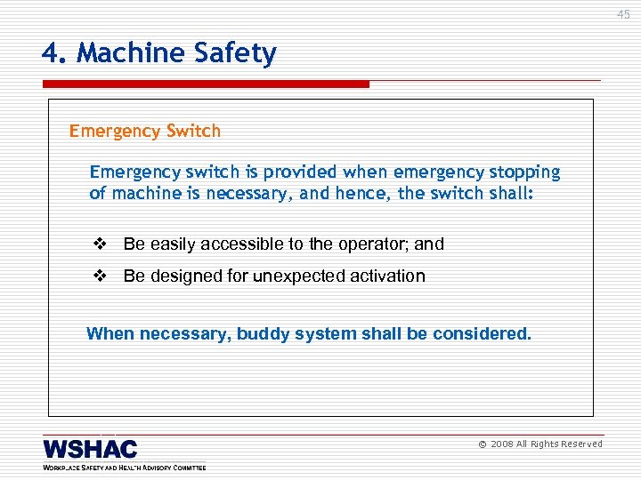45 4. Machine Safety Emergency Switch Emergency switch is provided when emergency stopping of