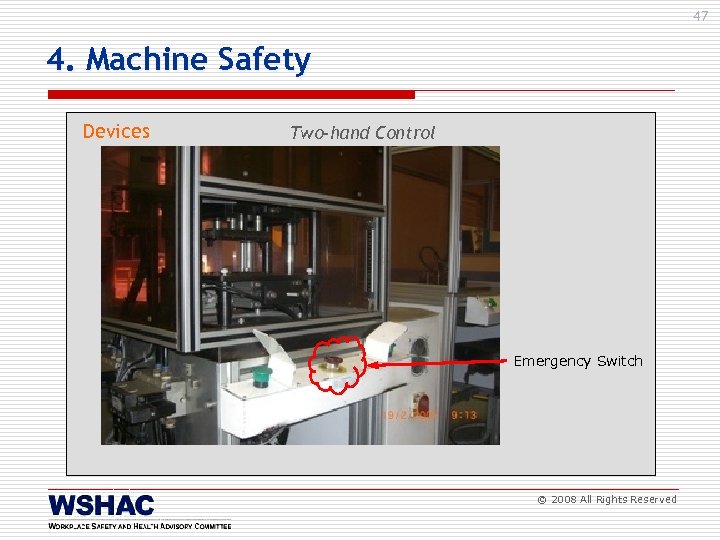 47 4. Machine Safety Devices Two-hand Control Emergency Switch © 2008 All Rights Reserved