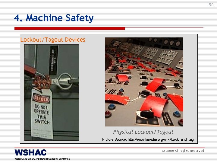 50 4. Machine Safety Lockout/Tagout Devices Physical Lockout/Tagout Picture Source: http: //en. wikipedia. org/wiki/Lock_and_tag