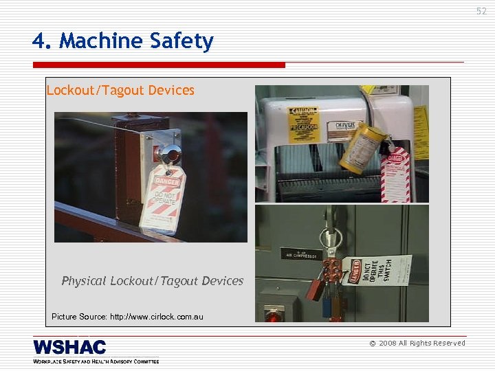 52 4. Machine Safety Lockout/Tagout Devices Physical Lockout/Tagout Devices Picture Source: http: //www. cirlock.