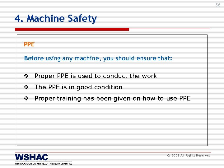 58 4. Machine Safety PPE Before using any machine, you should ensure that: v