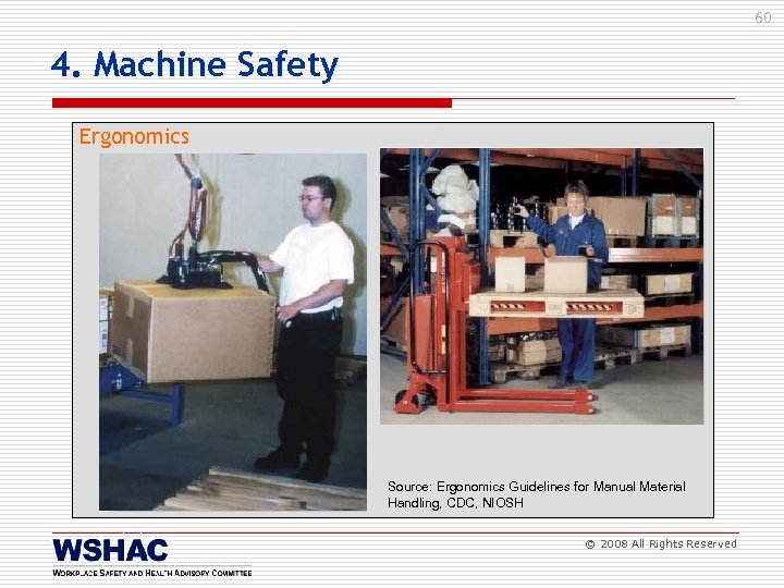 60 4. Machine Safety Ergonomics Source: Ergonomics Guidelines for Manual Material Handling, CDC, NIOSH