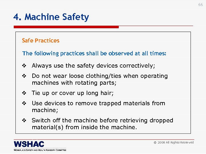 66 4. Machine Safety Safe Practices The following practices shall be observed at all