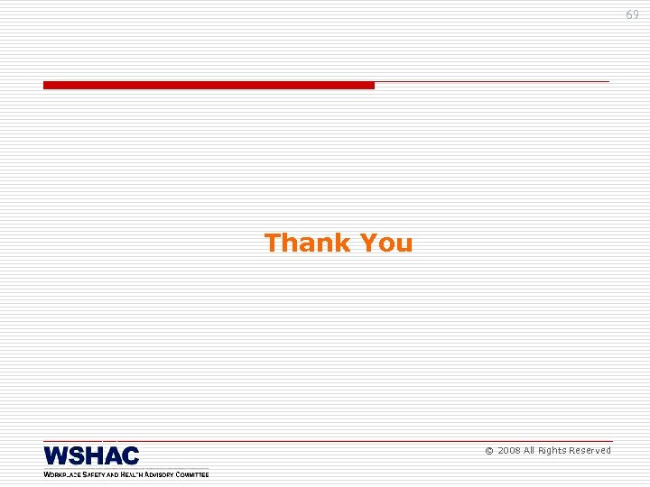 69 Thank You © 2008 All Rights Reserved 