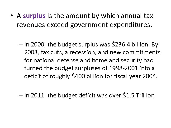  • A surplus is the amount by which annual tax revenues exceed government