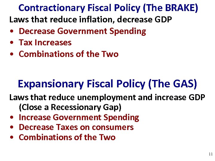 Contractionary Fiscal Policy (The BRAKE) Laws that reduce inflation, decrease GDP • Decrease Government