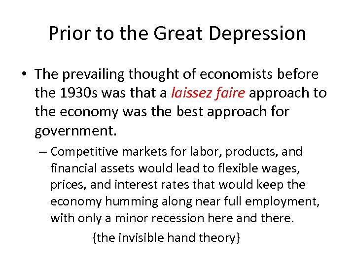 Prior to the Great Depression • The prevailing thought of economists before the 1930