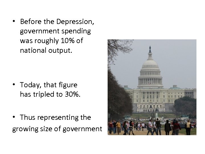  • Before the Depression, government spending was roughly 10% of national output. •