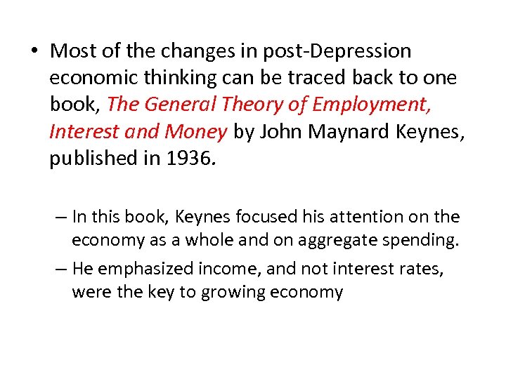  • Most of the changes in post Depression economic thinking can be traced