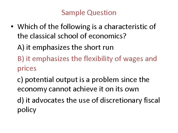 Sample Question • Which of the following is a characteristic of the classical school