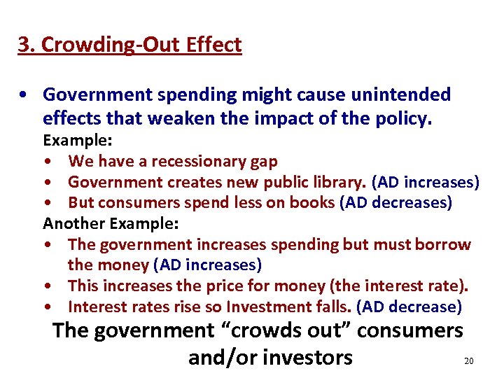 3. Crowding-Out Effect • Government spending might cause unintended effects that weaken the impact