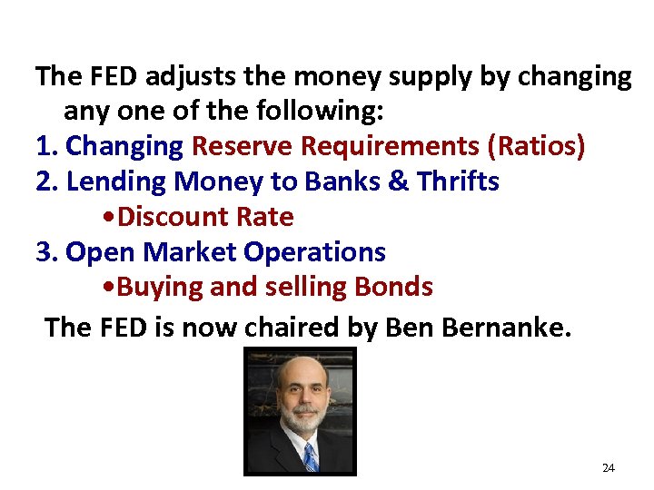 The FED adjusts the money supply by changing any one of the following: 1.