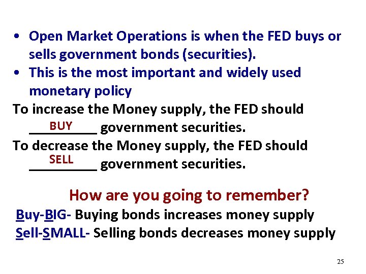  • Open Market Operations is when the FED buys or sells government bonds