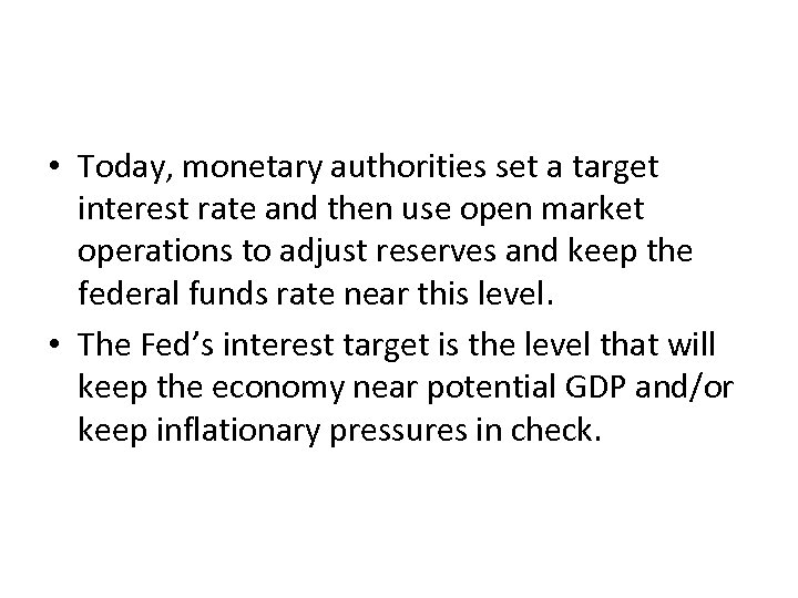  • Today, monetary authorities set a target interest rate and then use open