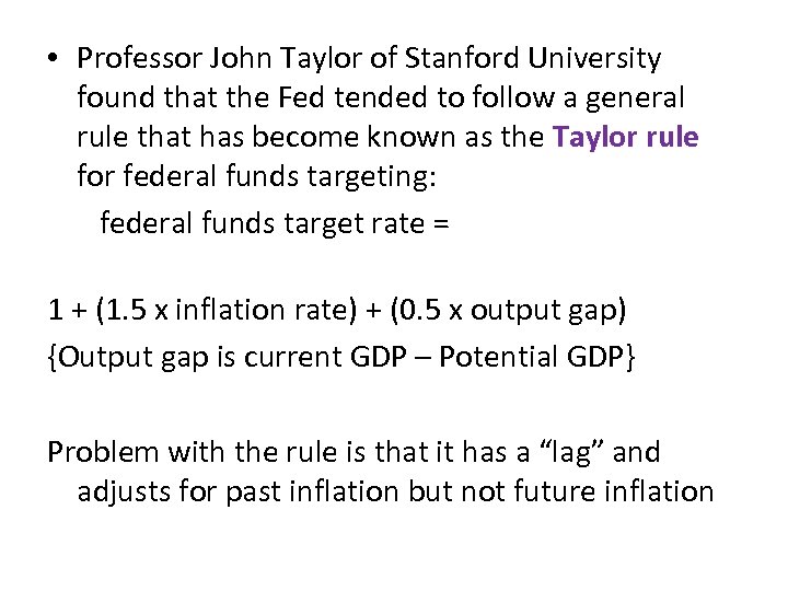  • Professor John Taylor of Stanford University found that the Fed tended to