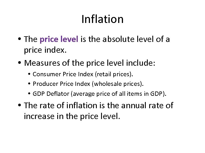 Inflation The price level is the absolute level of a price index. Measures of