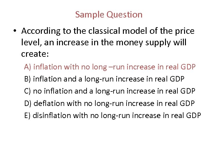 Sample Question • According to the classical model of the price level, an increase