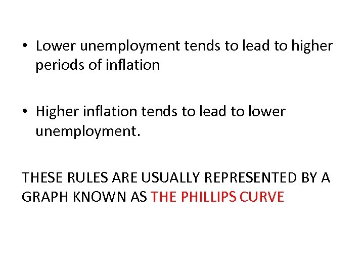  • Lower unemployment tends to lead to higher periods of inflation • Higher