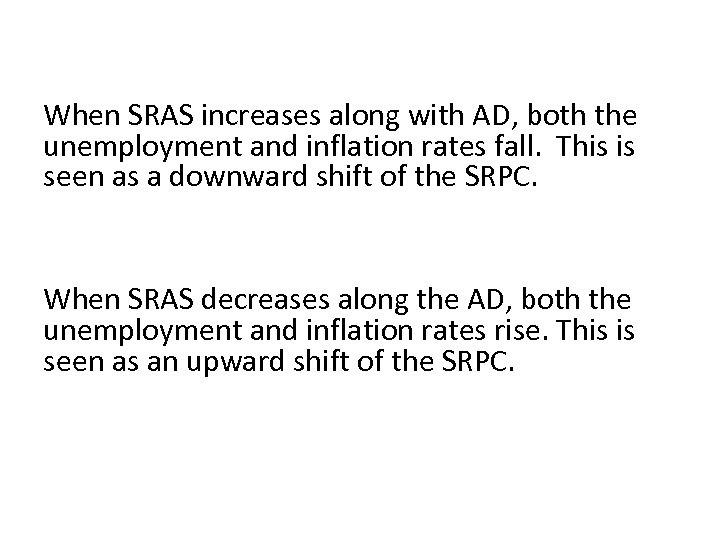  When SRAS increases along with AD, both the unemployment and inflation rates fall.