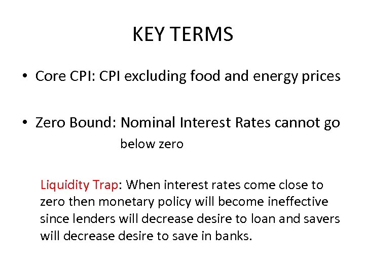 KEY TERMS • Core CPI: CPI excluding food and energy prices • Zero Bound: